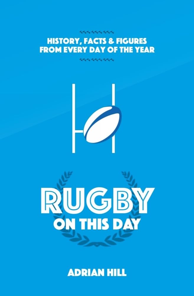 Rugby On This Day: History, Facts and Figures f, Hill^*