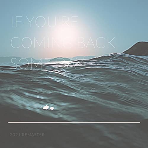 If You're Coming Back Some Day (Remastered) [feat. Caroline Twamley] de ...