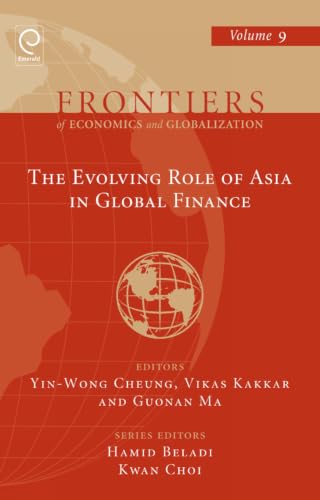 The Evolving Role of Asia In Global Finance (Frontiers of Economics and Globalization, 9)
