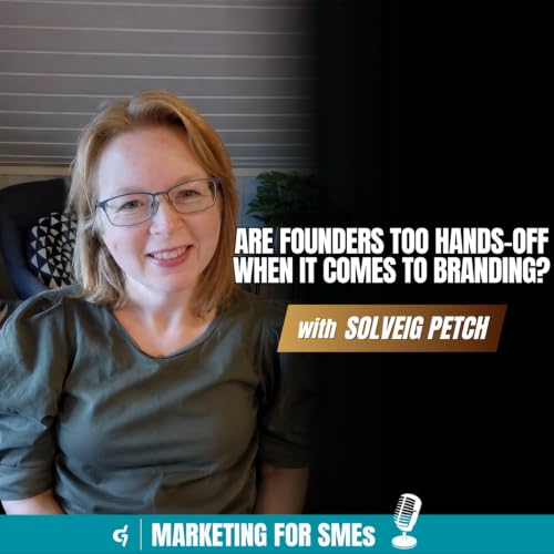 Solveig Petch on What Founders Misunderstand About Branding