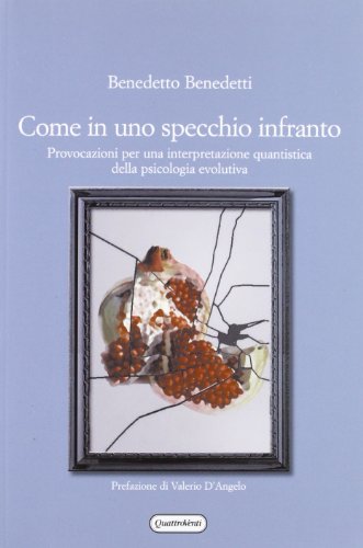 Come in uno specchio infranto. Provocazioni per una interpretazione quantistica della psicologia evolutiva