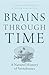 Brains Through Time: A Natural History of Vertebrates