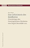  Das Geheimnis des Senfkorns: Grundzüge des theologischen Denkens von Papst Benedikt XVI.: Grundzüge des theologischen Denkens bei Papst Benedikt XVI. (Ratzinger-Studien)