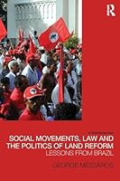 Social Movements, Law and the Politics of Land Reform: Lessons from Brazil 0415827205 Book Cover