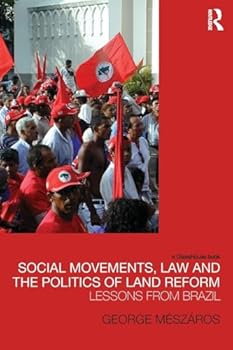 Social Movements, Law and the Politics of Land Reform: Lessons from Brazil