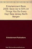 Entertainment Book 2006: Save Up to 50% on Things You Do Every Day! New Jersey North Bergen 1598780174 Book Cover