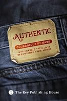 Authentic: Courageous Humans Who Changed Their Lives By Rewriting Their Stories B09M5D1GC6 Book Cover