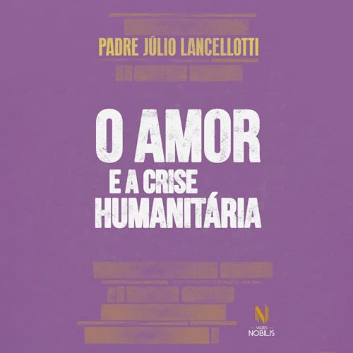 Padre Júlio Lancellotti - O amor e a crise humanitária