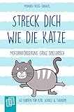 Streck dich wie die Katze – Motorikförderung ganz spielerisch: 40 Karten für Kita, Schule & Therapie