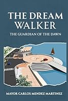 The Dream Walker: “The Guardian of the Dawn” 1970431067 Book Cover