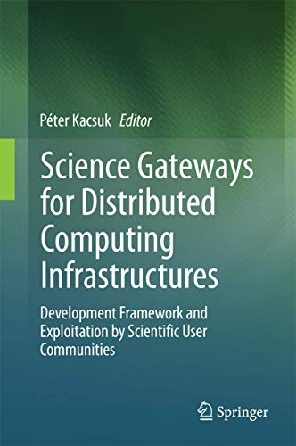 Science Gateways for Distributed Computing Infrastructures: Development Framework and Exploitation by Scientific User Communities view 2