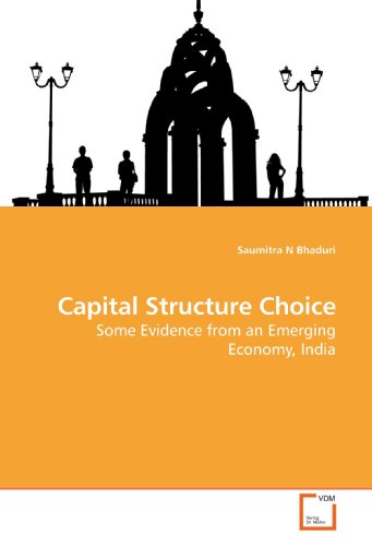 Capital Structure Choice: Some Evidence from an Emerging Economy, India