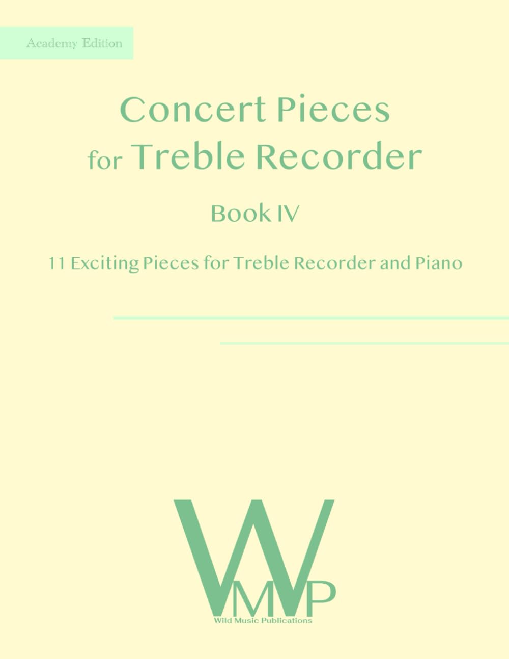 Concert Pieces Book IV for Treble Recorder and Piano: 11 Exciting Pieces for Treble Recorder and Piano (Concert Pieces for Treble (Alto) Recorder)