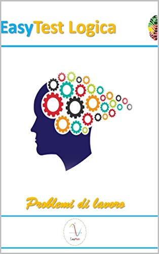 Amazon Com Easytest Logica Problemi Di Lavoro Italian Edition Ebook Crispino Sossio Gianluca Kindle Store