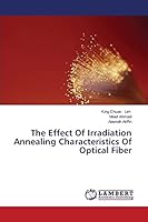 The Effect Of Irradiation Annealing Characteristics Of Optical Fiber 3659636916 Book Cover