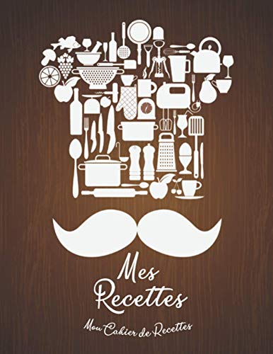 Télécharger Mes Recettes Mon Cahier de Recettes: Mon Carnet pour 100 recettes à compléter - Un carnet de recet livre En ligne