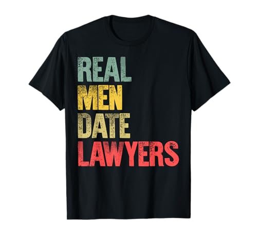 Funny Dating Shirt Real Men Date Lawyers Maglietta