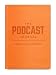 The Podcast Journal - from idea to Podcast Launch in 50 Days!