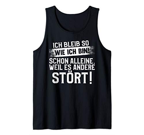 Lustig Ich bleib so wie ich bin Spruch - Selbstbewusst Tank Top