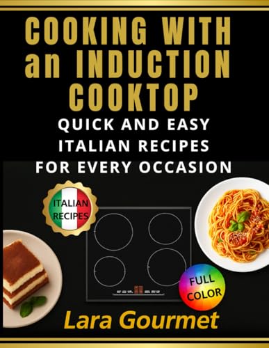 Cooking With an Induction Top: Quick and Easy Italian Recipes
