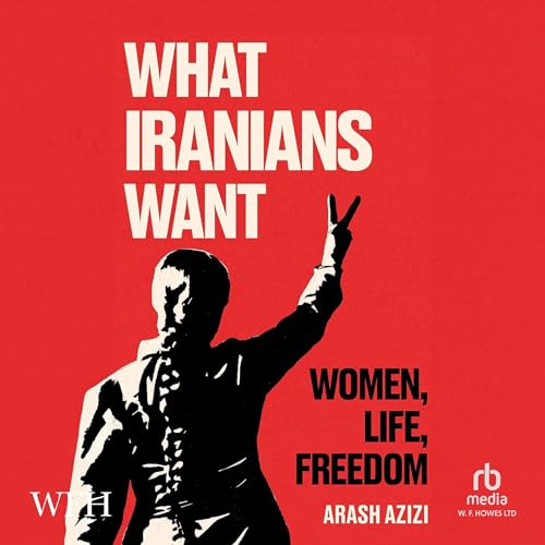 What Iranians Want by Arash Azizi episode artwork