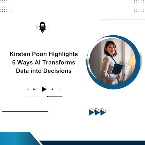 Kirsten Poon Highlights 6 Ways AI Transforms Data into Decisions