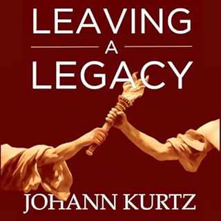 Leaving a Legacy Audiobook By Johann Kurtz cover art