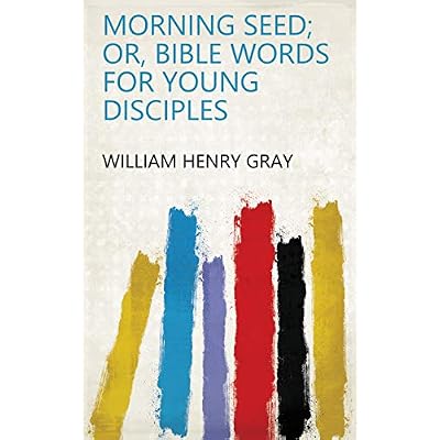 Morning seed; or, Bible words for young disciples
