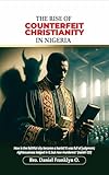 The Rise of Counterfeit Christianity in Nigeria (English Edition)
