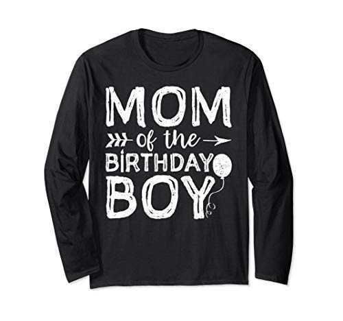 Mom Of The Birthday Boy Long Sleeve T-Shirt Mom And Son