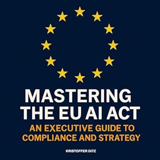 Mastering the Eu Ai Act Audiobook By Kristoffer Ditz cover art