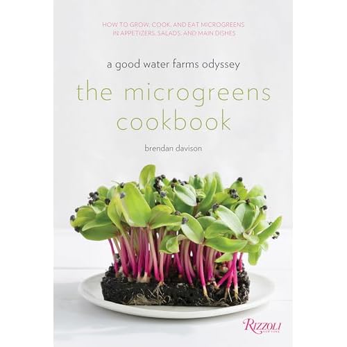 The Microgreens Cookbook: A Good Water Farms Odyssey