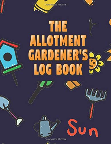 The Allotment Gardener Logbook: Garden Journal with dot grid pages for garden layout and planning, and plant record pages with space ... ; Classic Garden Gifts for Casual And Experienced Gardener