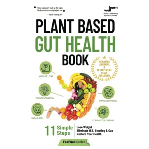 Plant Based Gut Health Book: 11 Simple Steps to Lose Weight, Eliminate IBS, Gas & Bloating & Restore Your Health (FeelWell Series)