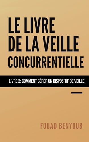 livre Le livre de la veille concurrentielle, Volume 2: Comment gérer un dispositif de veille