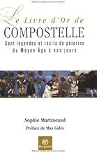 Download Le Livre d'or de Compostelle : Légendes et récits de pèlerins du Moyen Age à nos jours PDF