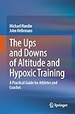 The Ups and Downs of Altitude and Hypoxic Training: A Practical Guide for Athletes and Coaches