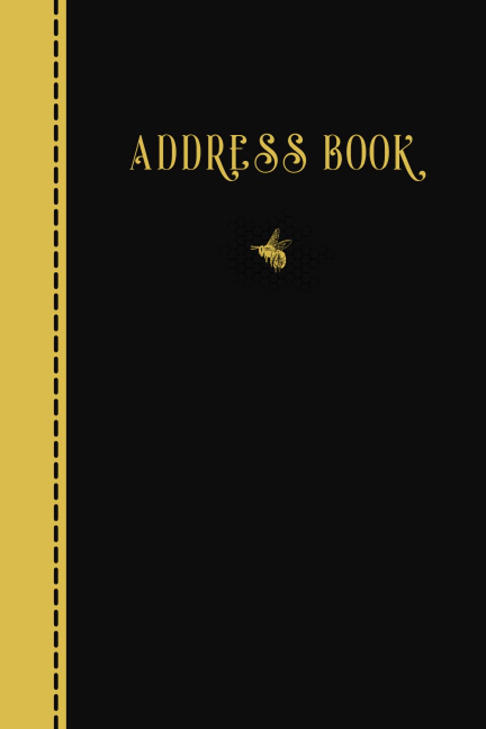 Address Book: Bee Address Book .Organizing phone numbers; addresses & birthday or important dates in one place. address and birthday book organiser ... book with tabs . 110 pages / size 6 x 9 in