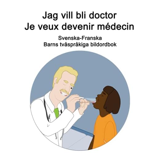 Svenska-Franska Jag vill bli doctor / Je veux devenir médecin Barns tvåspråkiga bildordbok