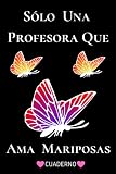  Sólo Una Profesora Que Ama Mariposas Cuaderno: 120 páginas,rayado en blanco Cuaderno & diario Regalo Para Profesora Que Ama Mariposas,Regalos para la ... amantes de los mariposas,tamaño 6x9 pulgadas