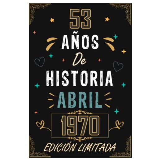 CUADERNO, 53 AÑOS DE HISTORIA ABRIL 1970 EDICIÓN LIMITADA: Regalo de 53 cumpleaños para mujeres y hombres, ideas de 53 cumpleaños... un cumpleaños... ... regalo de 53 cumpleaños para él/ella.