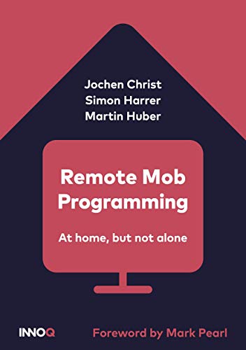 Remote Mob Programming: At home, but not alone.