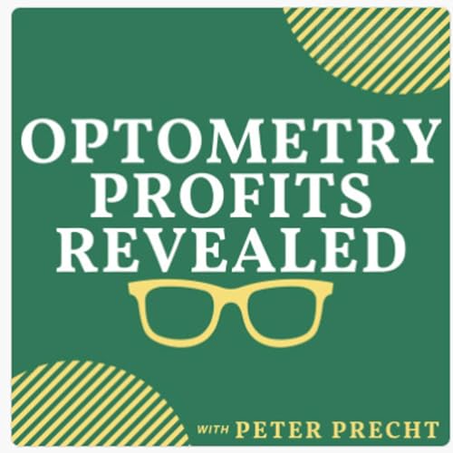Optometry Profits Revealed with Peter Precht cover art