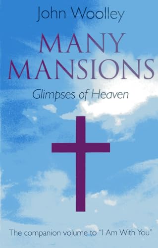 Many Mansions: The Companion Volume To "I Am With You"