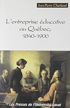 Paperback L'entreprise educative au Quebec, 1840-1900 (French Edition) [French] Book