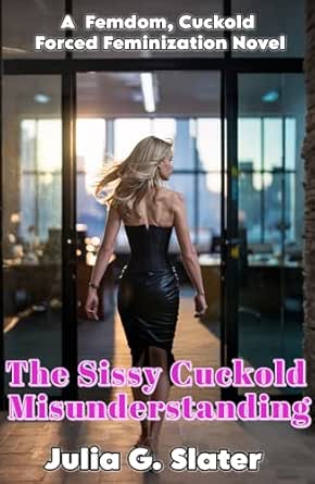 The Cuckold Sissy Misunderstanding: A femdom cuckold, forced ...