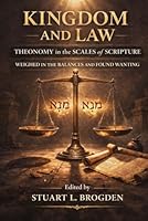 Kingdom and Law: Theonomy in the Scales of Scripture B0H1J7TMG2 Book Cover