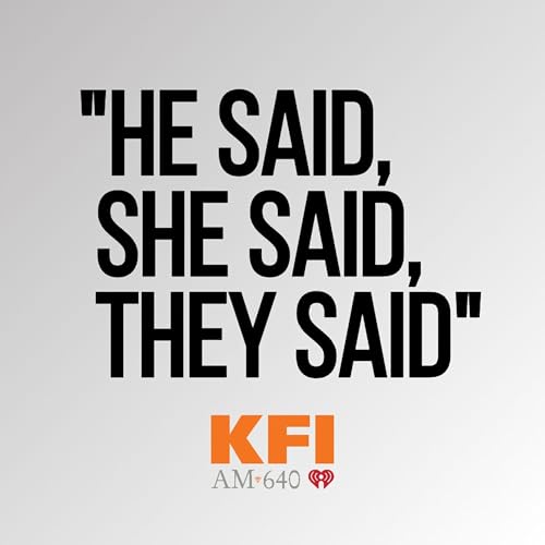 "He Said, She Said, They Said..." Podcast Por KFI AM 640 (KFI-AM) arte de portada