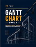 GANTT CHART BOOK: 60 Project Planning Templates for Architects, Engineers, Designers, Contractors...