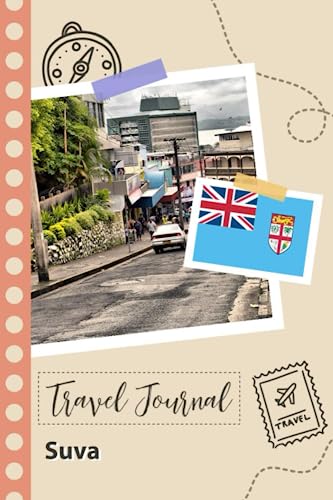 Suva Travel Journal: A Fun Travel Planner to Record your Trip to Fiji for Couples, Men, and Women with Prompts and Checklists.